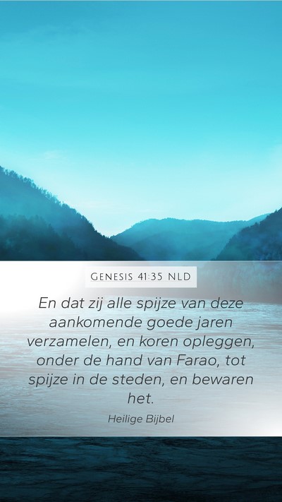 Genesis 41:35 NLD Mobile Phone Wallpaper - En dat zij alle spijze van deze aankomende goede - Mobile Bible Verse Wallpaper