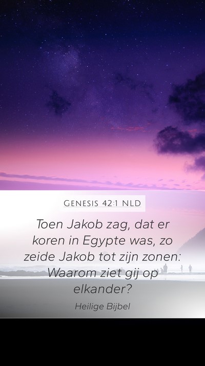 Genesis 42:1 NLD Mobile Phone Wallpaper - Toen Jakob zag, dat er koren in Egypte was, zo - Mobile Bible Verse Wallpaper