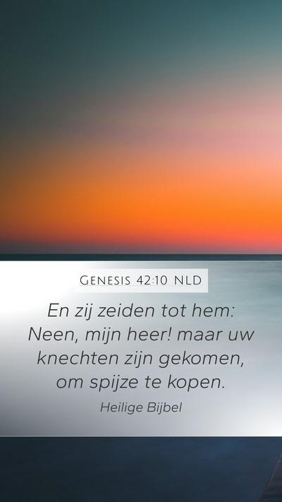 Genesis 42:10 NLD Mobile Phone Wallpaper - En zij zeiden tot hem: Neen, mijn heer! maar uw - Mobile Bible Verse Wallpaper