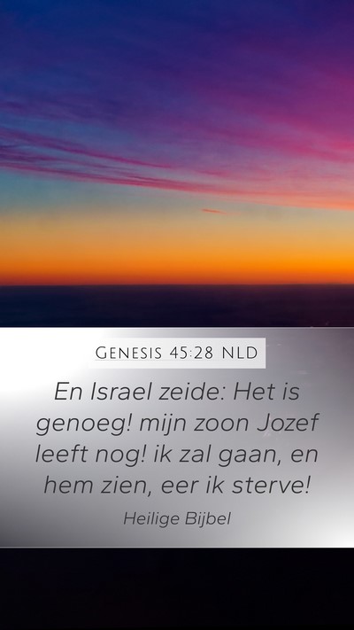 Genesis 45:28 NLD Mobile Phone Wallpaper - En Israel zeide: Het is genoeg! mijn zoon Jozef - Mobile Bible Verse Wallpaper