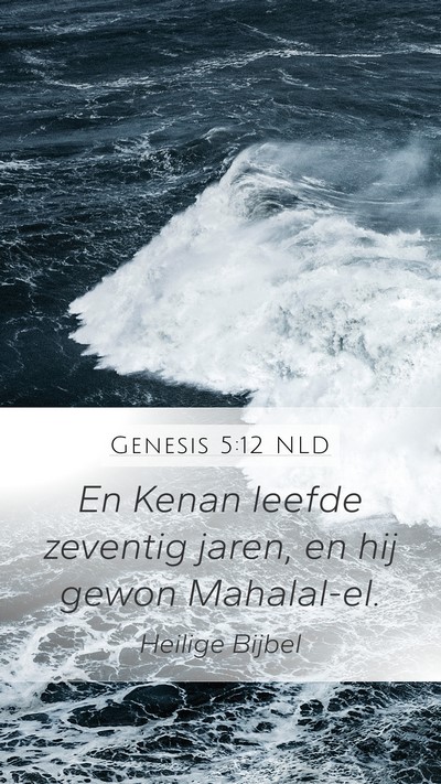 Genesis 5:12 NLD Mobile Phone Wallpaper - En Kenan leefde zeventig jaren, en hij gewon - Mobile Bible Verse Wallpaper
