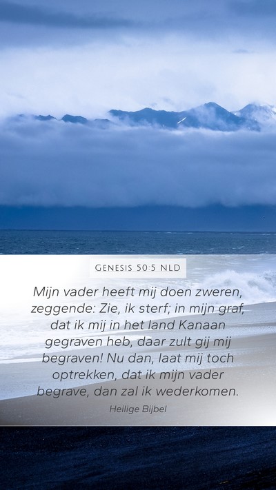 Genesis 50:5 NLD Mobile Phone Wallpaper - Mijn vader heeft mij doen zweren, zeggende: Zie, - Mobile Bible Verse Wallpaper
