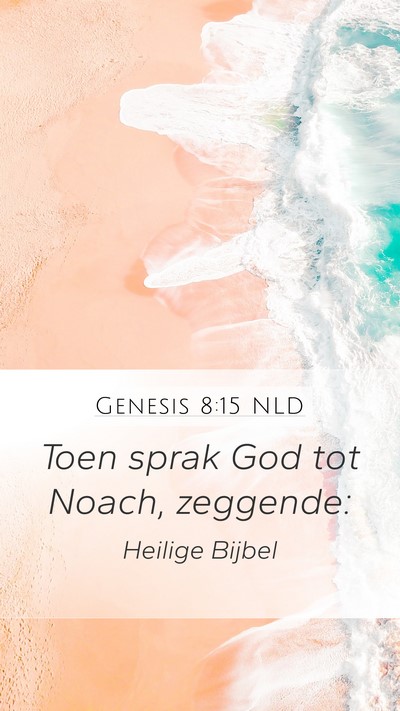 Genesis 8:15 NLD Mobile Phone Wallpaper - Toen sprak God tot Noach, - Mobile Bible Verse Wallpaper