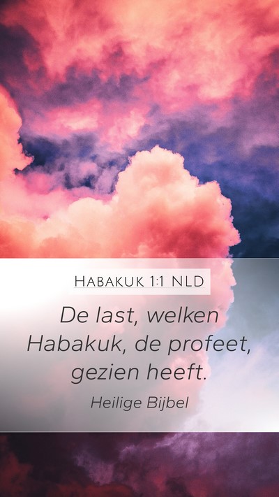 Habakuk 1:1 NLD Mobile Phone Wallpaper - De last, welken Habakuk, de profeet, gezien - Mobile Bible Verse Wallpaper