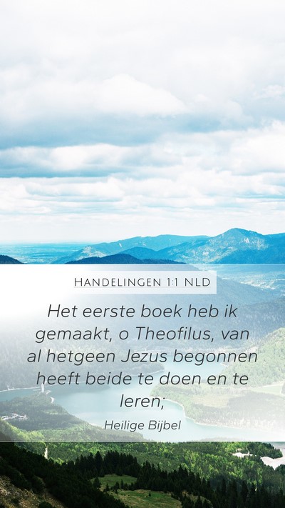 Handelingen 1:1 NLD Mobile Phone Wallpaper - Het eerste boek heb ik gemaakt, o Theofilus, van - Mobile Bible Verse Wallpaper