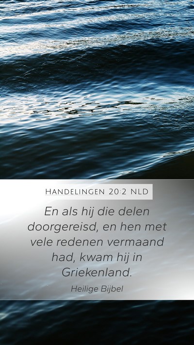 Handelingen 20:2 NLD Mobile Phone Wallpaper - En als hij die delen doorgereisd, en hen met vele - Mobile Bible Verse Wallpaper