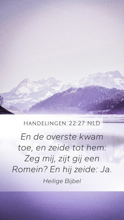 Handelingen 22:27 NLD Mobile Phone Wallpaper - En de overste kwam toe, en zeide tot hem: Zeg - Mobile Bible Verse Wallpaper