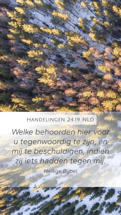 Handelingen 24:19 NLD Mobile Phone Wallpaper - Welke behoorden hier voor u tegenwoordig te zijn, - Mobile Bible Verse Wallpaper