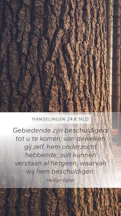 Handelingen 24:8 NLD Mobile Phone Wallpaper - Gebiedende zijn beschuldigers tot u te komen; van - Mobile Bible Verse Wallpaper