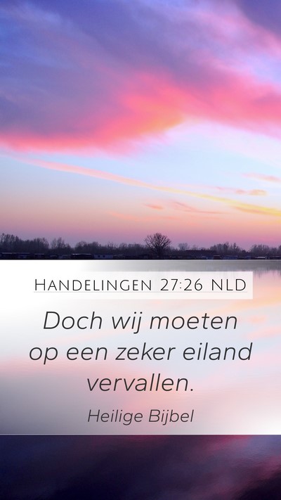 Handelingen 27:26 NLD Mobile Phone Wallpaper - Doch wij moeten op een zeker eiland - Mobile Bible Verse Wallpaper