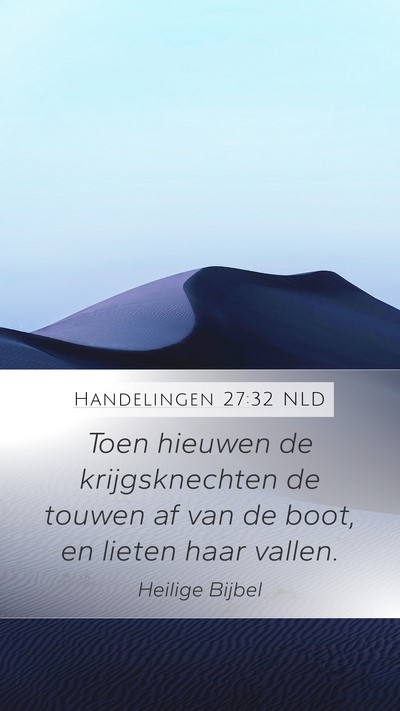 Handelingen 27:32 NLD Mobile Phone Wallpaper - Toen hieuwen de krijgsknechten de touwen af van - Mobile Bible Verse Wallpaper