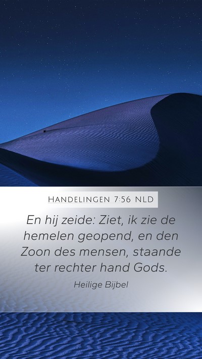 Handelingen 7:56 NLD Mobile Phone Wallpaper - En hij zeide: Ziet, ik zie de hemelen geopend, en - Mobile Bible Verse Wallpaper