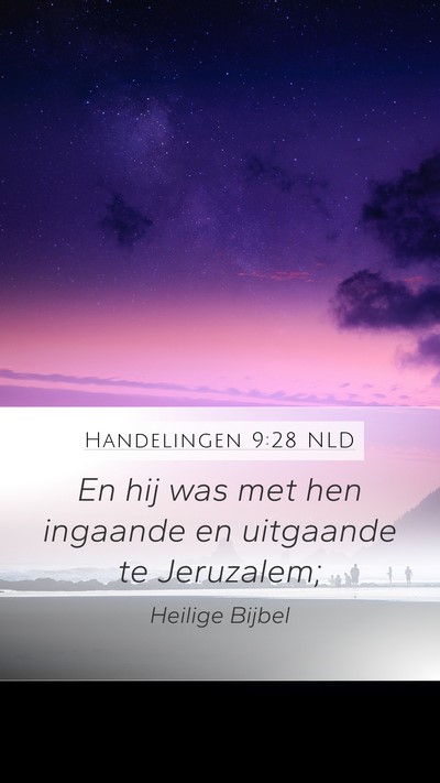 Handelingen 9:28 NLD Mobile Phone Wallpaper - En hij was met hen ingaande en uitgaande te - Mobile Bible Verse Wallpaper