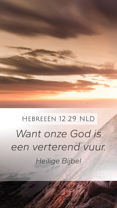 Hebreeën 12:29 NLD Mobile Phone Wallpaper - Want onze God is een verterend - Mobile Bible Verse Wallpaper