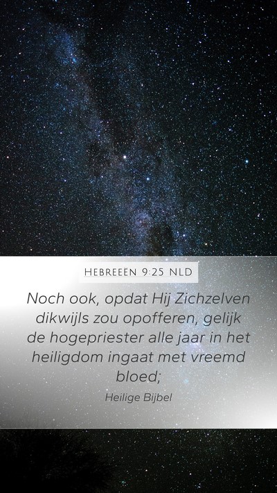 Hebreeën 9:25 NLD Mobile Phone Wallpaper - Noch ook, opdat Hij Zichzelven dikwijls zou - Mobile Bible Verse Wallpaper