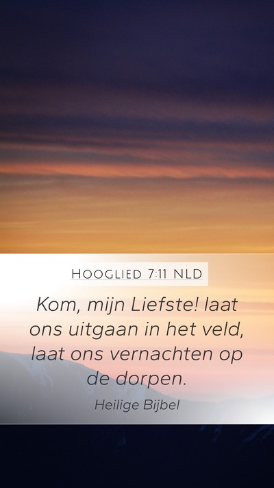 Hooglied 7:11 NLD Mobile Phone Wallpaper - Kom, mijn Liefste! laat ons uitgaan in het veld, - Mobile Bible Verse Wallpaper