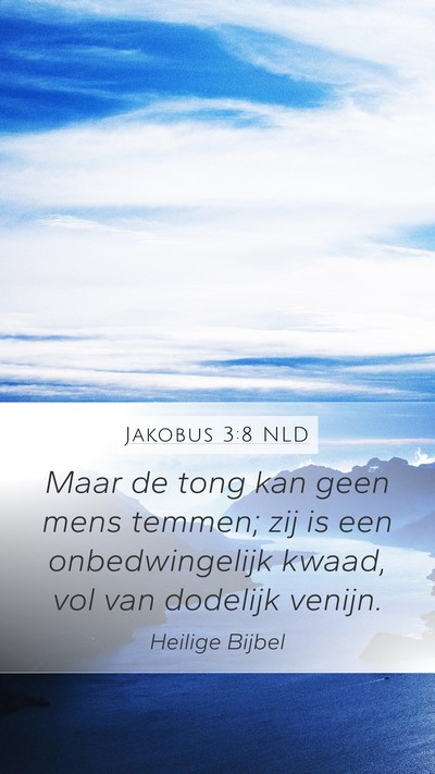 Jakobus 3:8 NLD Mobile Phone Wallpaper - Maar de tong kan geen mens temmen; zij is een - Mobile Bible Verse Wallpaper