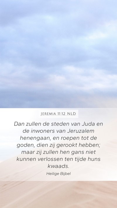 Jeremia 11:12 NLD Mobile Phone Wallpaper - Dan zullen de steden van Juda en de inwoners van - Mobile Bible Verse Wallpaper