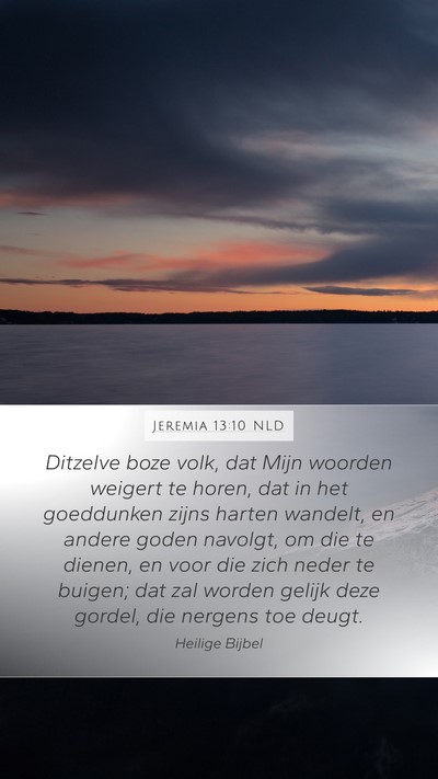 Jeremia 13:10 NLD Mobile Phone Wallpaper - Ditzelve boze volk, dat Mijn woorden weigert te - Mobile Bible Verse Wallpaper