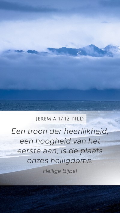Jeremia 17:12 NLD Mobile Phone Wallpaper - Een troon der heerlijkheid, een hoogheid van het - Mobile Bible Verse Wallpaper