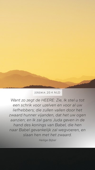 Jeremia 20:4 NLD Mobile Phone Wallpaper - Want zo zegt de HEERE: Zie, Ik stel u tot een - Mobile Bible Verse Wallpaper