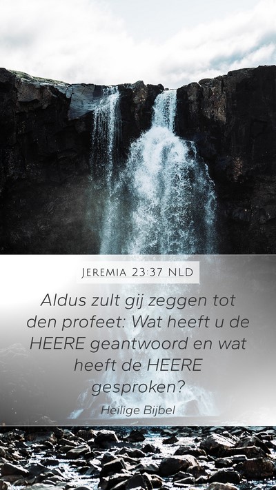 Jeremia 23:37 NLD Mobile Phone Wallpaper - Aldus zult gij zeggen tot den profeet: Wat heeft - Mobile Bible Verse Wallpaper