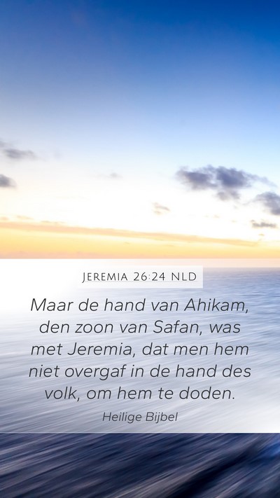 Jeremia 26:24 NLD Mobile Phone Wallpaper - Maar de hand van Ahikam, den zoon van Safan, was - Mobile Bible Verse Wallpaper