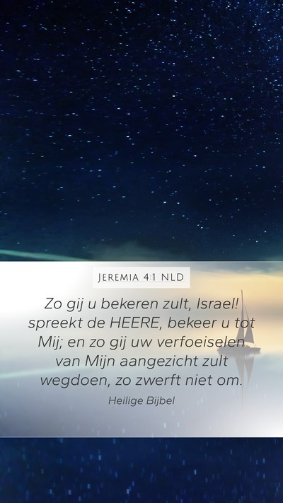 Jeremia 4:1 NLD Mobile Phone Wallpaper - Zo gij u bekeren zult, Israel! spreekt de HEERE, - Mobile Bible Verse Wallpaper