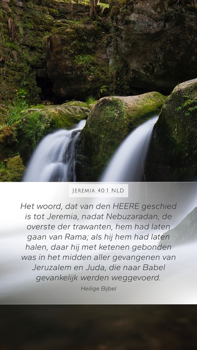 Jeremia 40:1 NLD Mobile Phone Wallpaper - Het woord, dat van den HEERE geschied is tot - Mobile Bible Verse Wallpaper