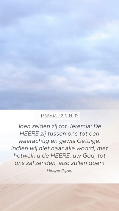 Jeremia 42:5 NLD Mobile Phone Wallpaper - Toen zeiden zij tot Jeremia: De HEERE zij tussen - Mobile Bible Verse Wallpaper