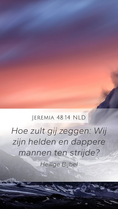 Jeremia 48:14 NLD Mobile Phone Wallpaper - Hoe zult gij zeggen: Wij zijn helden en dappere - Mobile Bible Verse Wallpaper