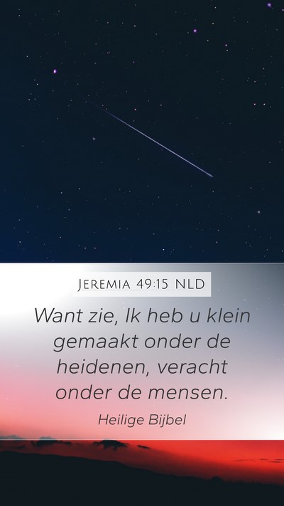 Jeremia 49:15 NLD Mobile Phone Wallpaper - Want zie, Ik heb u klein gemaakt onder de - Mobile Bible Verse Wallpaper