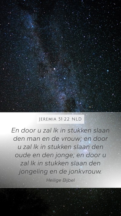 Jeremia 51:22 NLD Mobile Phone Wallpaper - En door u zal Ik in stukken slaan den man en de - Mobile Bible Verse Wallpaper