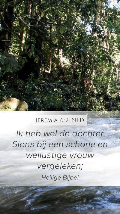 Jeremia 6:2 NLD Mobile Phone Wallpaper - Ik heb wel de dochter Sions bij een schone en - Mobile Bible Verse Wallpaper