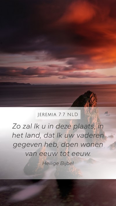 Jeremia 7:7 NLD Mobile Phone Wallpaper - Zo zal Ik u in deze plaats, in het land, dat Ik - Mobile Bible Verse Wallpaper