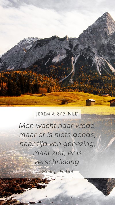 Jeremia 8:15 NLD Mobile Phone Wallpaper - Men wacht naar vrede, maar er is niets goeds, - Mobile Bible Verse Wallpaper
