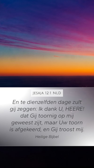 Jesaja 12:1 NLD Mobile Phone Wallpaper - En te dienzelfden dage zult gij zeggen: Ik dank - Mobile Bible Verse Wallpaper