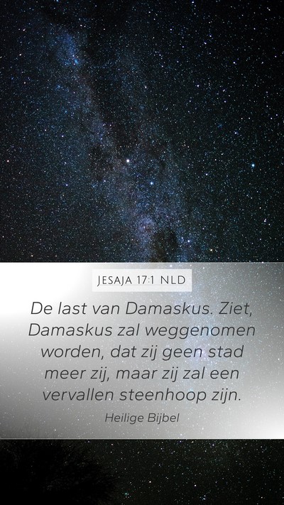 Jesaja 17:1 NLD Mobile Phone Wallpaper - De last van Damaskus. Ziet, Damaskus zal - Mobile Bible Verse Wallpaper
