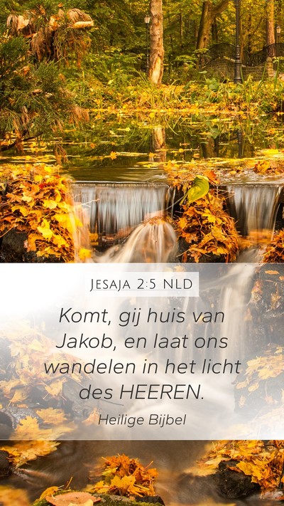 Jesaja 2:5 NLD Mobile Phone Wallpaper - Komt, gij huis van Jakob, en laat ons wandelen in - Mobile Bible Verse Wallpaper