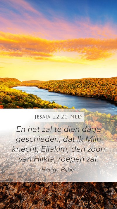 Jesaja 22:20 NLD Mobile Phone Wallpaper - En het zal te dien dage geschieden, dat Ik Mijn - Mobile Bible Verse Wallpaper