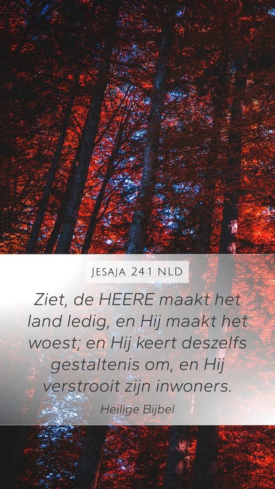 Jesaja 24:1 NLD Mobile Phone Wallpaper - Ziet, de HEERE maakt het land ledig, en Hij maakt - Mobile Bible Verse Wallpaper