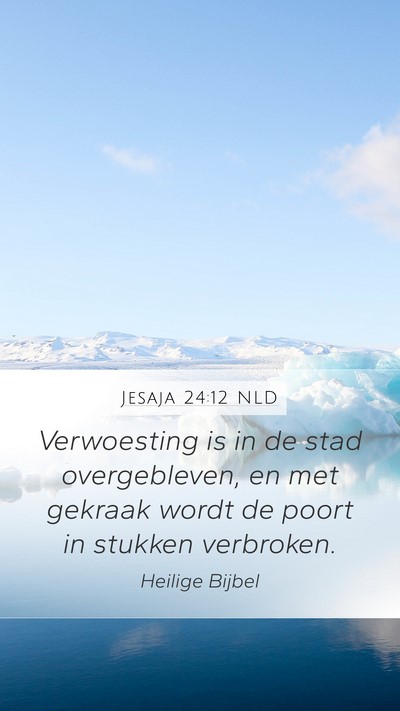 Jesaja 24:12 NLD Mobile Phone Wallpaper - Verwoesting is in de stad overgebleven, en met - Mobile Bible Verse Wallpaper