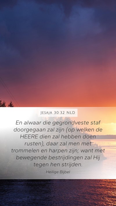 Jesaja 30:32 NLD Mobile Phone Wallpaper - En alwaar die gegrondveste staf doorgegaan zal - Mobile Bible Verse Wallpaper