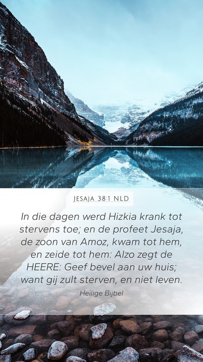 Jesaja 38:1 NLD Mobile Phone Wallpaper - In die dagen werd Hizkia krank tot stervens toe; - Mobile Bible Verse Wallpaper