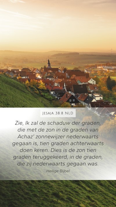 Jesaja 38:8 NLD Mobile Phone Wallpaper - Zie, Ik zal de schaduw der graden, die met de zon - Mobile Bible Verse Wallpaper