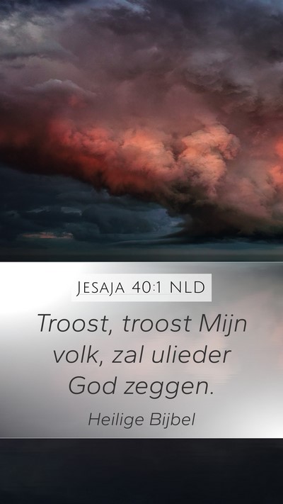 Jesaja 40:1 NLD Mobile Phone Wallpaper - Troost, troost Mijn volk, zal ulieder God - Mobile Bible Verse Wallpaper