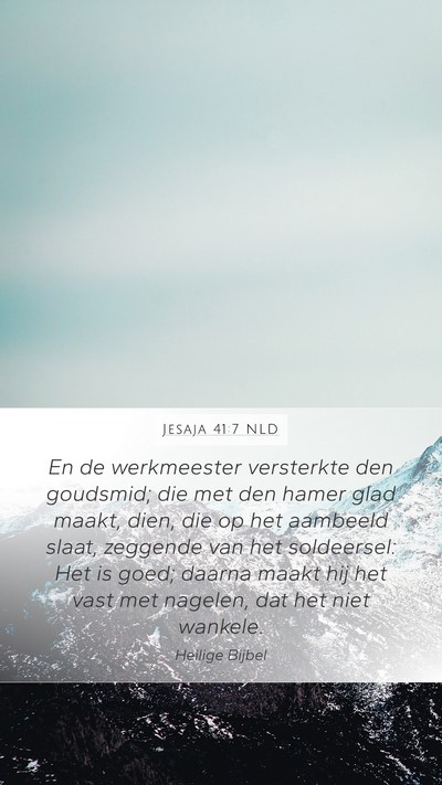 Jesaja 41:7 NLD Mobile Phone Wallpaper - En de werkmeester versterkte den goudsmid; die - Mobile Bible Verse Wallpaper