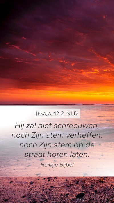 Jesaja 42:2 NLD Bible Verse Image