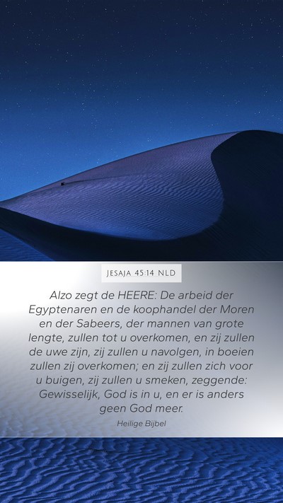 Jesaja 45:14 NLD Mobile Phone Wallpaper - Alzo zegt de HEERE: De arbeid der Egyptenaren en - Mobile Bible Verse Wallpaper