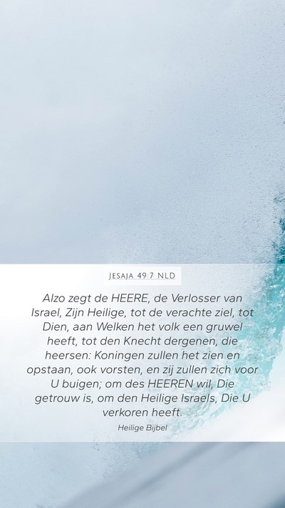 Jesaja 49:7 NLD Mobile Phone Wallpaper - Alzo zegt de HEERE, de Verlosser van Israel, Zijn - Mobile Bible Verse Wallpaper